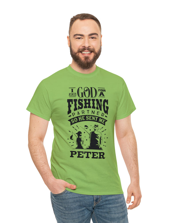 Peter - I asked God for a fishing partner and He sent me Peter.