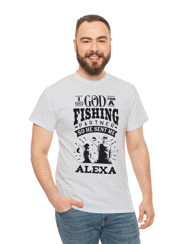 Alexa - I asked God for a fishing partner and He sent me Alexa.