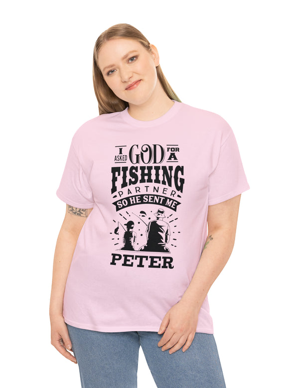 Peter - I asked God for a fishing partner and He sent me Peter.