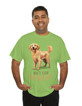 Golden Retriever - Don't Stop Retrieving - on a lighter colored cotton t-shirt.