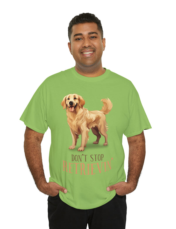 Golden Retriever - Don't Stop Retrieving - on a lighter colored cotton t-shirt.