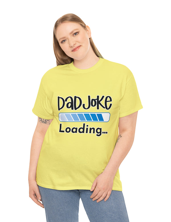 Dad Joke Loading in this super comfortable heavy Cotton Tee