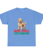 Golden Doodle - Goldendoodle - More Dogs! Less Humans! in a great-looking, super comfortable, T-shirt.