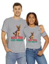 German Shepherd - More Dogs! Less Humans! in this great-looking t-shirt