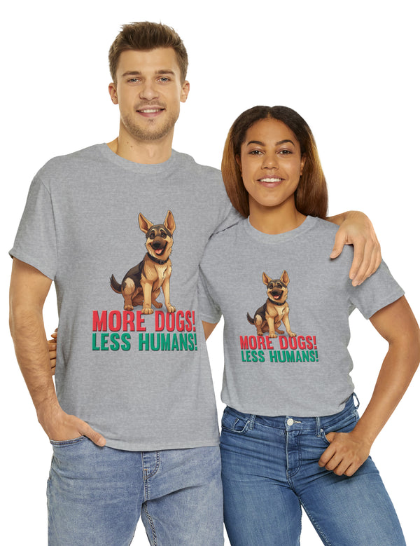 German Shepherd - More Dogs! Less Humans! in this great-looking t-shirt