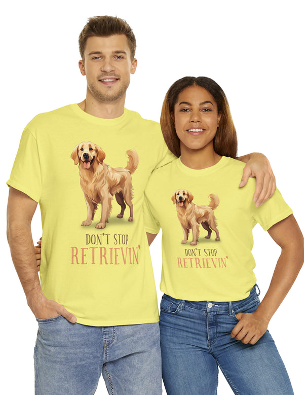 Golden Retriever - Don't Stop Retrieving - on a lighter colored cotton t-shirt.