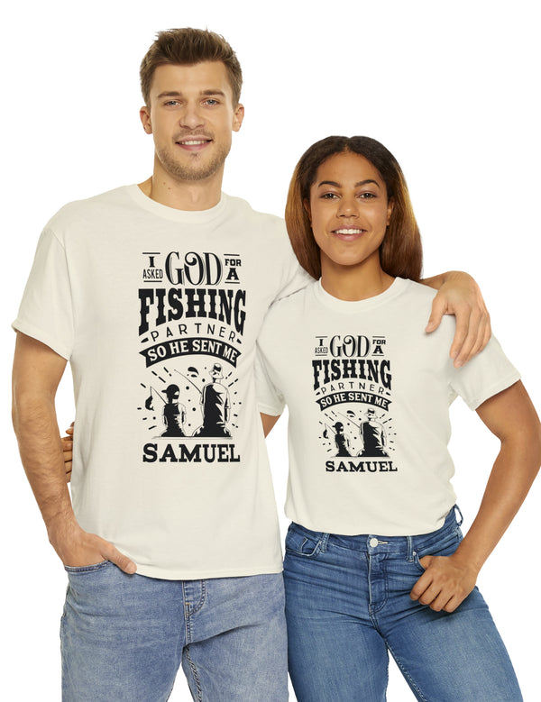 Samuel - I asked God for a fishing partner and He sent me Samuel - Unisex Heavy Cotton Tee