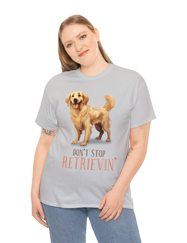 Golden Retriever - Don't Stop Retrieving - on a lighter colored cotton t-shirt.