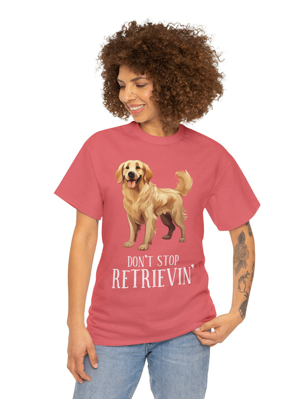 Golden Retriever - Don't Stop Retrieving - on a darker colored cotton t-shirt.