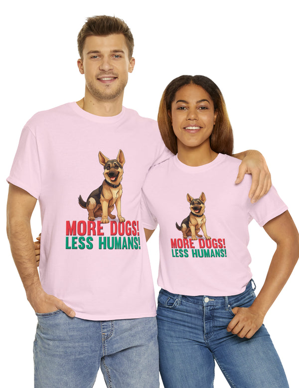 German Shepherd - More Dogs! Less Humans! in this great-looking t-shirt