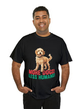 Golden Doodle - Goldendoodle - More Dogs! Less Humans! in a great-looking, super comfortable, T-shirt.