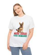 German Shepherd - More Dogs! Less Humans! in this great-looking t-shirt