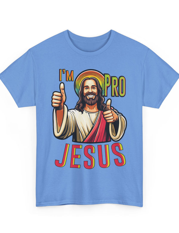 I'm Pro Jesus in this Unisex Heavy Cotton Tee