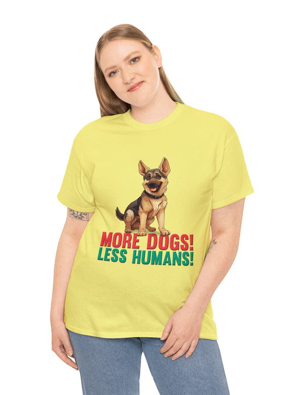 German Shepherd - More Dogs! Less Humans! in this great-looking t-shirt