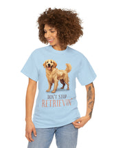 Golden Retriever - Don't Stop Retrieving - on a lighter colored cotton t-shirt.