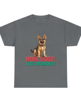 German Shepherd - More Dogs! Less Humans! in this great-looking t-shirt