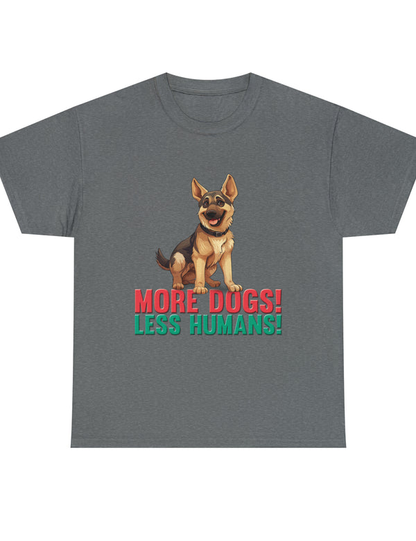 German Shepherd - More Dogs! Less Humans! in this great-looking t-shirt