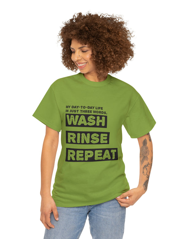 My Day-Day-Life in just three words. Wash, Rinse, Repeat - Version 2