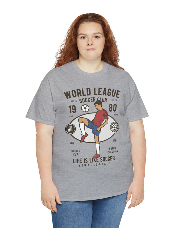 World League Soccer Club - Life is like soccer - Super Comfy soccer shirt.