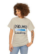 Dad Joke Loading in this super comfortable heavy Cotton Tee