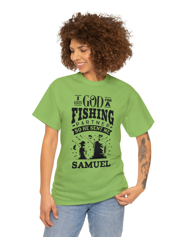 Samuel - I asked God for a fishing partner and He sent me Samuel - Unisex Heavy Cotton Tee