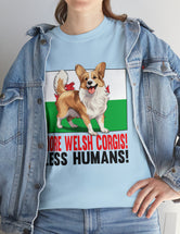 More Welsh Corgis! Less Humans! in a super comfy Cotton Tee