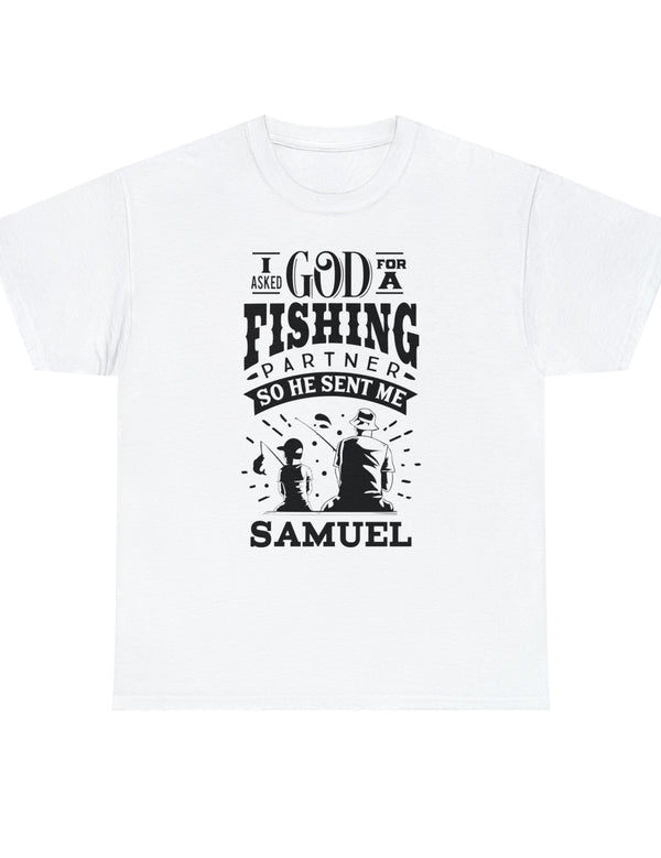 Samuel - I asked God for a fishing partner and He sent me Samuel - Unisex Heavy Cotton Tee