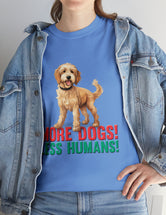 Golden Doodle - Goldendoodle - More Dogs! Less Humans! in a great-looking, super comfortable, T-shirt.