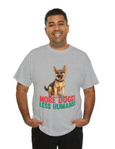 German Shepherd - More Dogs! Less Humans! in this great-looking t-shirt