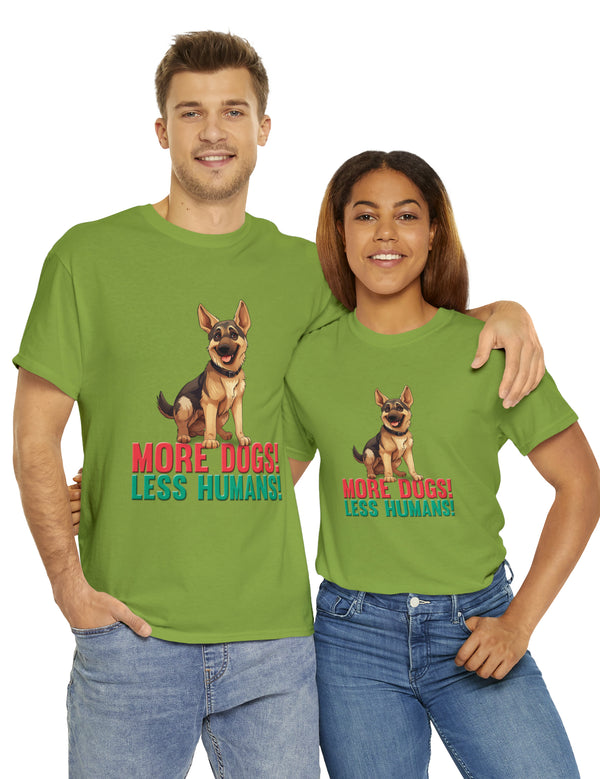 German Shepherd - More Dogs! Less Humans! in this great-looking t-shirt