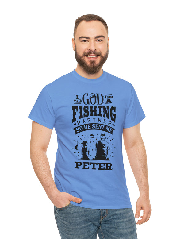 Peter - I asked God for a fishing partner and He sent me Peter.