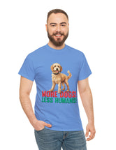 Golden Doodle - Goldendoodle - More Dogs! Less Humans! in a great-looking, super comfortable, T-shirt.