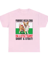 Pembroke Welsh Corgis! I'm a little teapot short and stout in a super comfy Cotton Tee