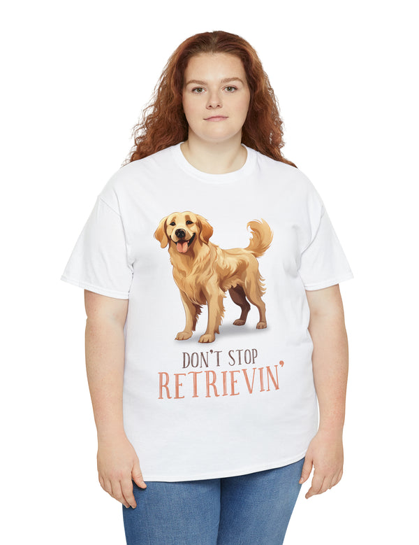 Golden Retriever - Don't Stop Retrieving - on a lighter colored cotton t-shirt.