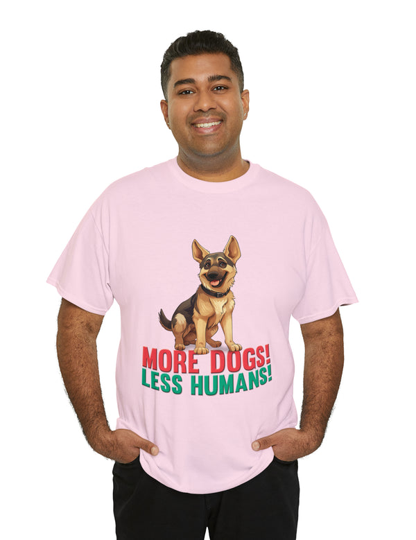 German Shepherd - More Dogs! Less Humans! in this great-looking t-shirt