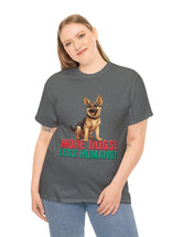 German Shepherd - More Dogs! Less Humans! in this great-looking t-shirt