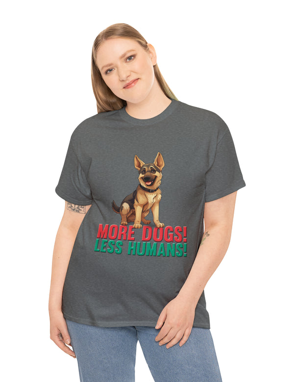 German Shepherd - More Dogs! Less Humans! in this great-looking t-shirt