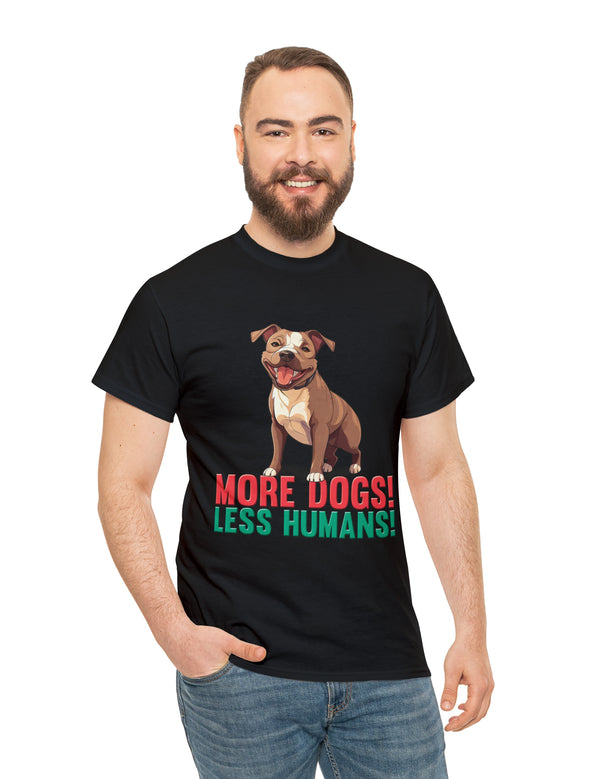 Pitbull - American Pit Bull Terrier- More Dogs! Less Humans! in this adorable tee!