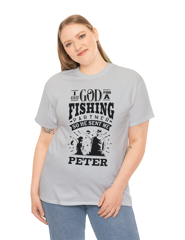 Peter - I asked God for a fishing partner and He sent me Peter.