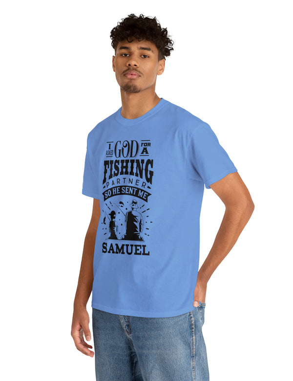 Samuel - I asked God for a fishing partner and He sent me Samuel - Unisex Heavy Cotton Tee