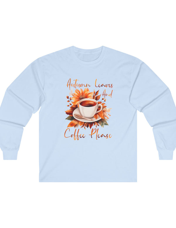 Autumn Leaves and Coffee Please Long Sleeve Tee