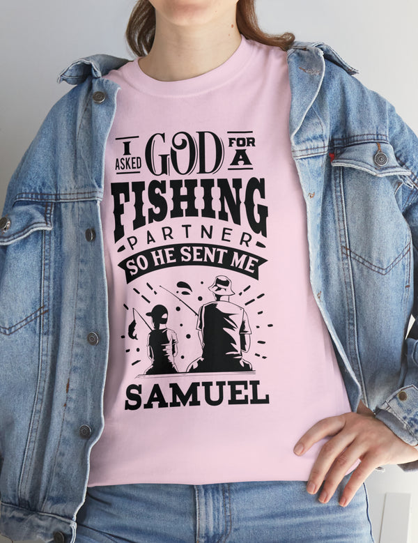 Samuel - I asked God for a fishing partner and He sent me Samuel - Unisex Heavy Cotton Tee