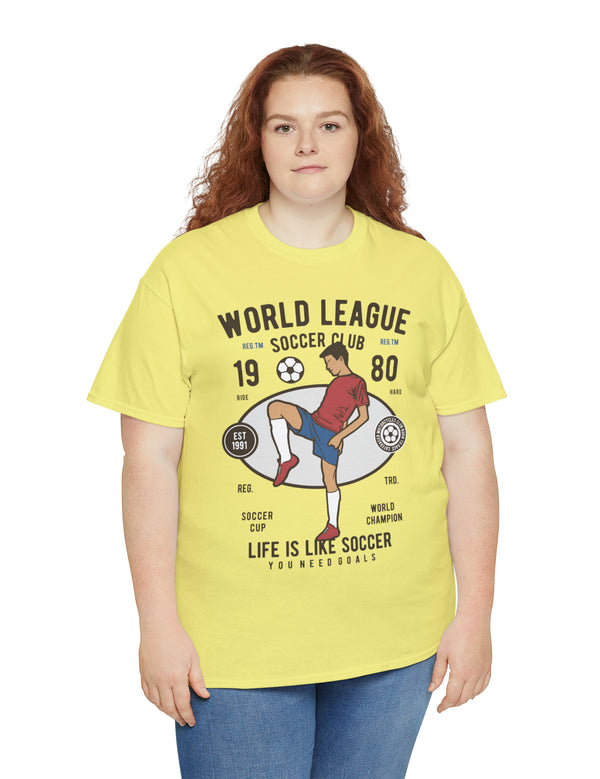 World League Soccer Club - Life is like soccer - Super Comfy soccer shirt.