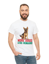 German Shepherd - More Dogs! Less Humans! in this great-looking t-shirt