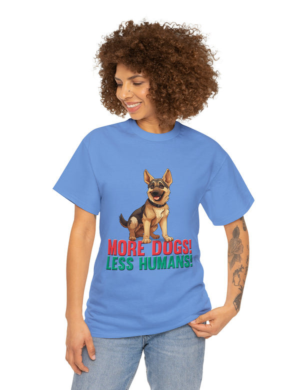 German Shepherd - More Dogs! Less Humans! in this great-looking t-shirt