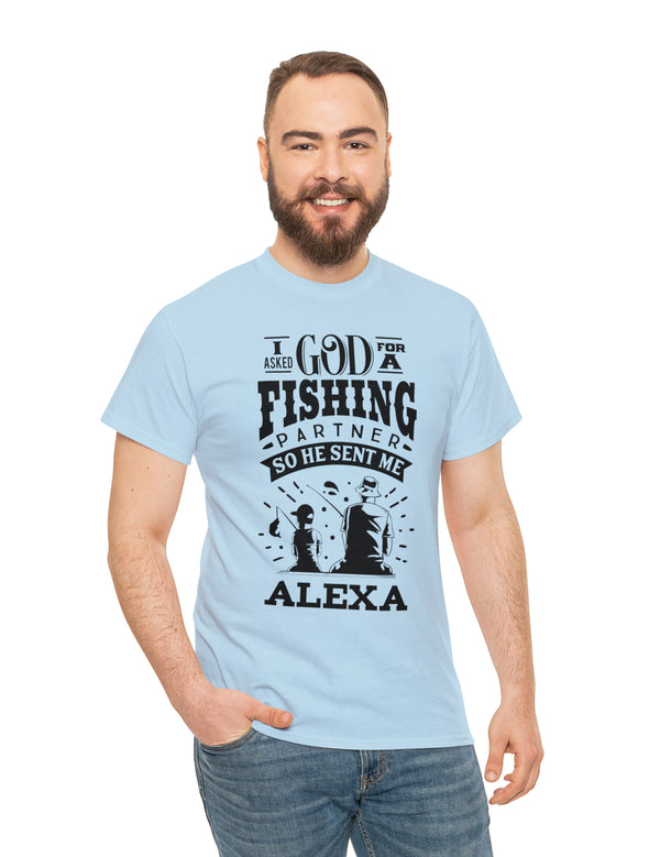 Alexa - I asked God for a fishing partner and He sent me Alexa.