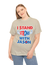 I STAND Strong with Jason - Unisex Heavy Cotton Tee