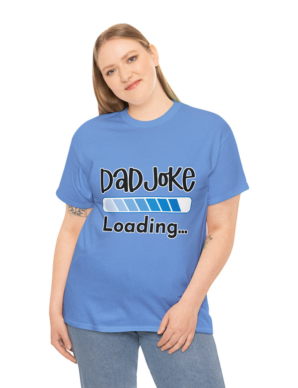 Dad Joke Loading in this super comfortable heavy Cotton Tee