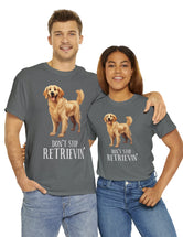 Golden Retriever - Don't Stop Retrieving - on a darker colored cotton t-shirt.