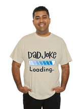 Dad Joke Loading in this super comfortable heavy Cotton Tee